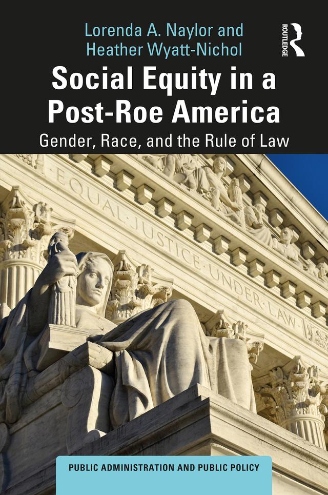 Social Equity in a Post-Roe America by Heather Wyatt-Nichol, Lorenda A. Naylor