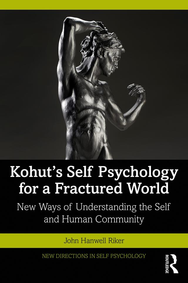 Kohut's Self Psychology for a Fractured World by John Hanwell Riker