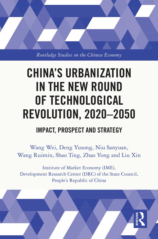 China’s Urbanization in the New Round of Technological Revolution, 2020-2050 by Deng Yusong, Liu Xin, Niu Sanyuan, Shao Ting, Wang Ruimin, Wang Wei, Zhao Yong