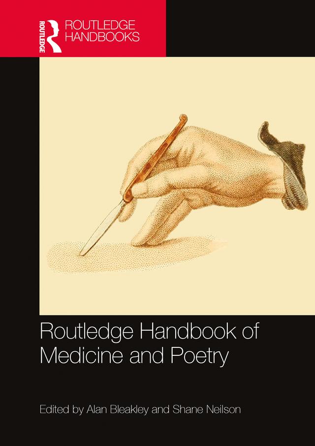 Routledge Handbook of Medicine and Poetry by Alan Bleakley, Shane Neilson
