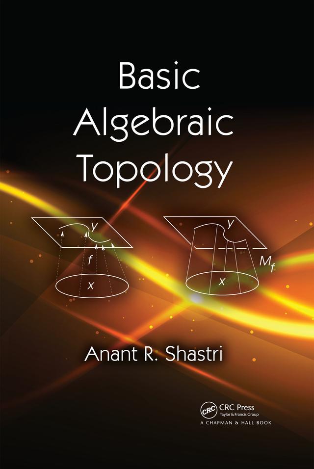 Basic Algebraic Topology by Anant R. Shastri