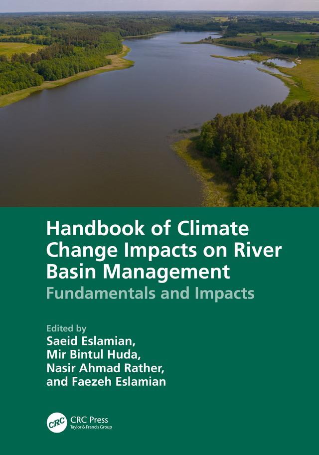 Handbook of Climate Change Impacts on River Basin Management by Faezeh A. Eslamian, Mir Bintul Huda, Nasir Ahmad Rather, Saeid Eslamian