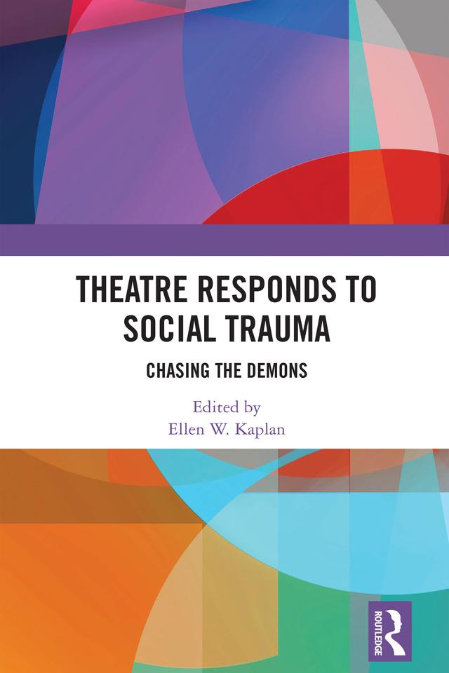 Theatre Responds to Social Trauma by Ellen W. Kaplan