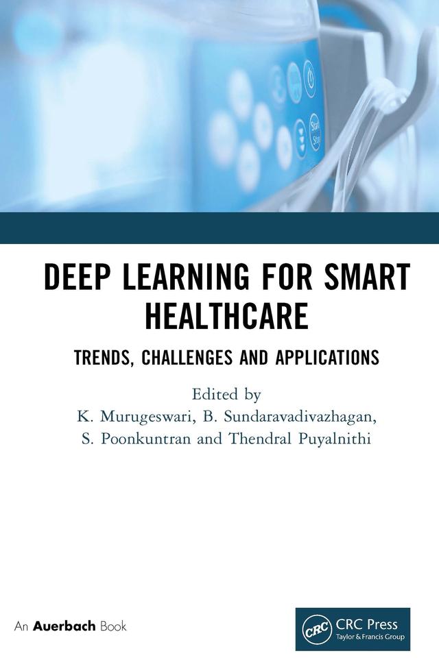 Deep Learning for Smart Healthcare by B. Sundaravadivazhagan, K. Murugeswari, S Poonkuntran, Thendral Puyalnithi