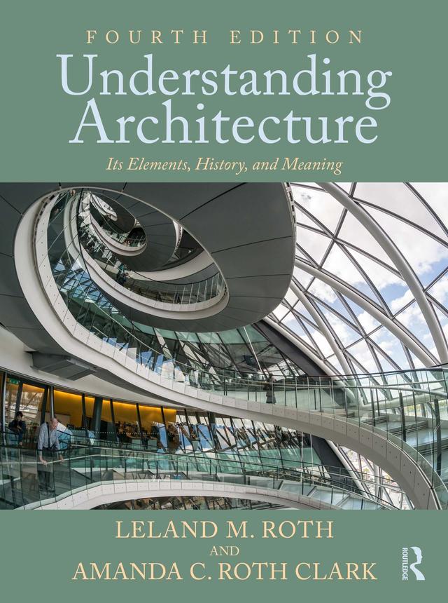 Understanding Architecture by Amanda C. Roth Clark, Leland M. Roth