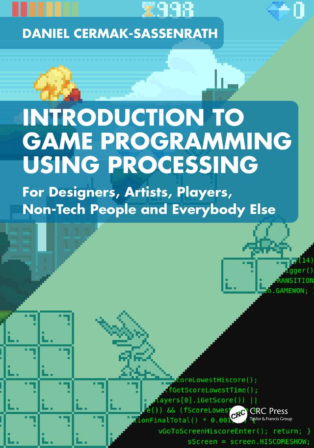 Introduction to Game Programming using Processing by Daniel Cermak-Sassenrath