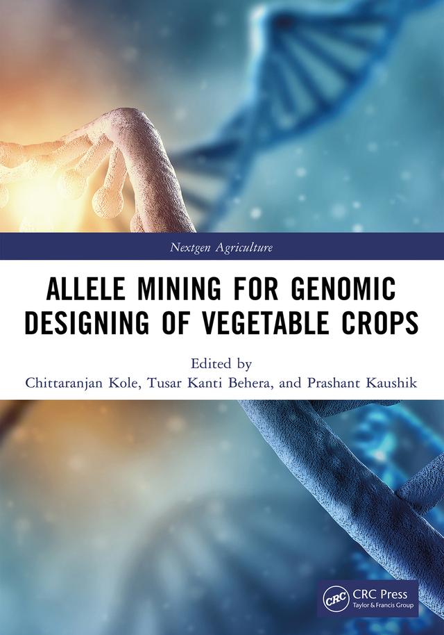 Allele Mining for Genomic Designing of Vegetable Crops by Chittaranjan Kole, Prashant Kaushik, Tusar Kanti Behera