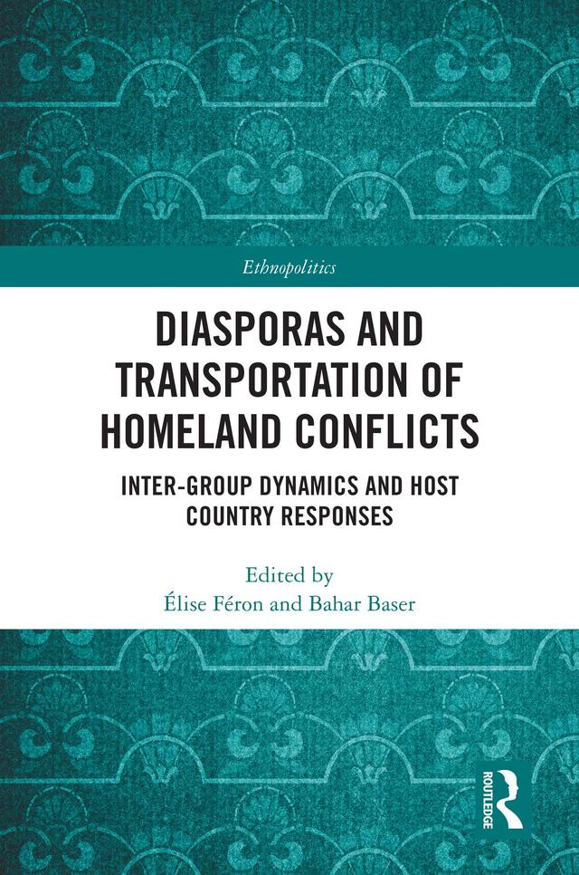 Diasporas and Transportation of Homeland Conflicts by Bahar Baser, Élise Féron