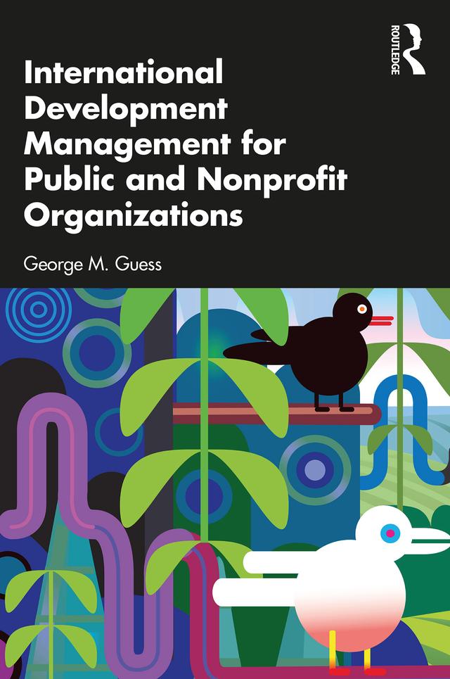 International Development Management for Public and Nonprofit Organizations by George M. Guess