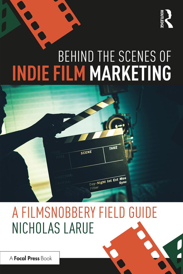 Behind the Scenes of Indie Film Marketing by Nicholas LaRue