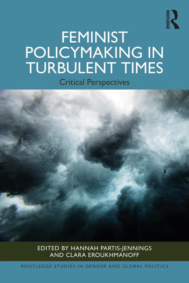 Feminist Policymaking in Turbulent Times by Clara Eroukhmanoff, Hannah Partis-Jennings