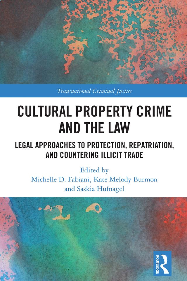Cultural Property Crime and the Law by Kate Melody Burmon, Michelle D. Fabiani, Saskia Hufnagel