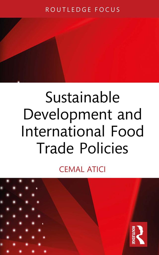 Sustainable Development and International Food Trade Policies by Cemal Atici