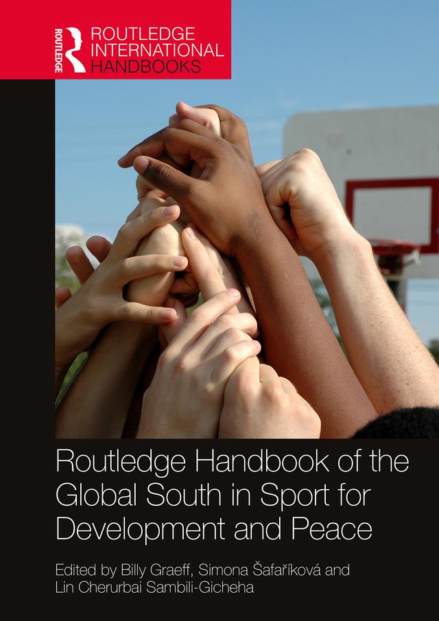 Routledge Handbook of the Global South in Sport for Development and Peace by Billy Graeff, Lin Cherurbai Sambili-Gicheha, Simona Šafaříková
