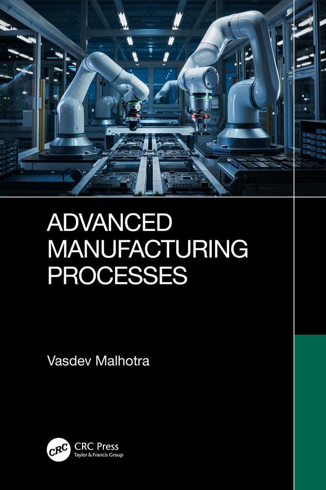 Advanced Manufacturing Processes by Vasdev Malhotra