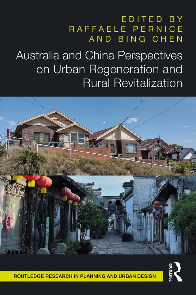 Australia and China Perspectives on Urban Regeneration and Rural Revitalization by Bing Chen, Raffaele Pernice