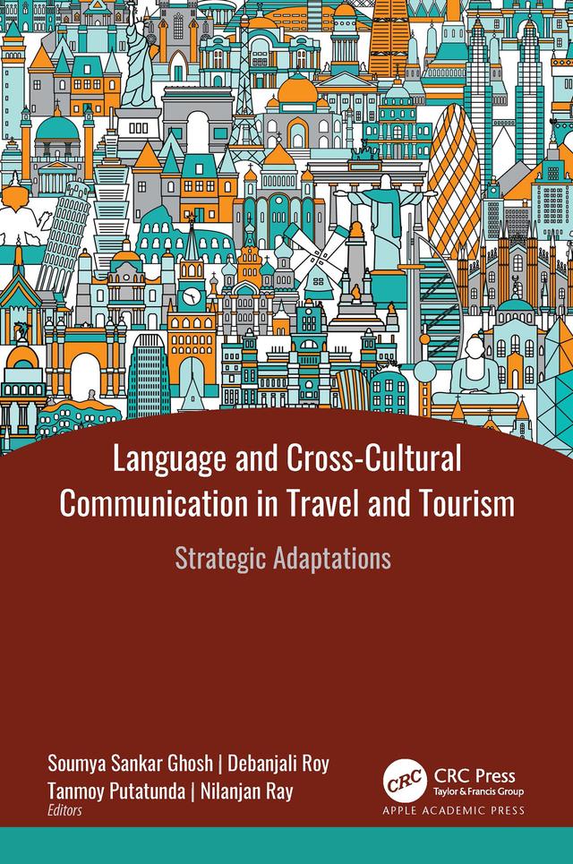 Language and Cross-Cultural Communication in Travel and Tourism by Debanjali Roy, Nilanjan Ray, Soumya Sankar Ghosh, Tanmoy Putatunda