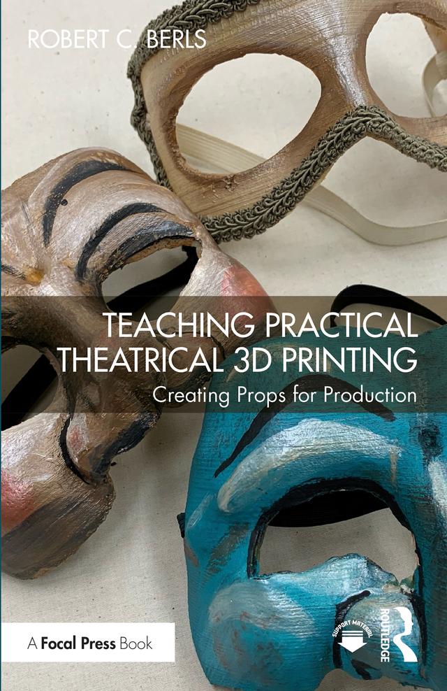 Teaching Practical Theatrical 3D Printing by Robert C. Berls