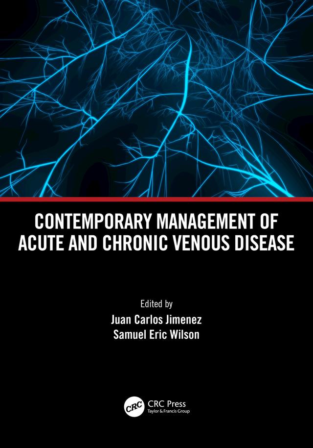 Contemporary Management of Acute and Chronic Venous Disease by Juan Carlos Jimenez, Samuel Eric Wilson