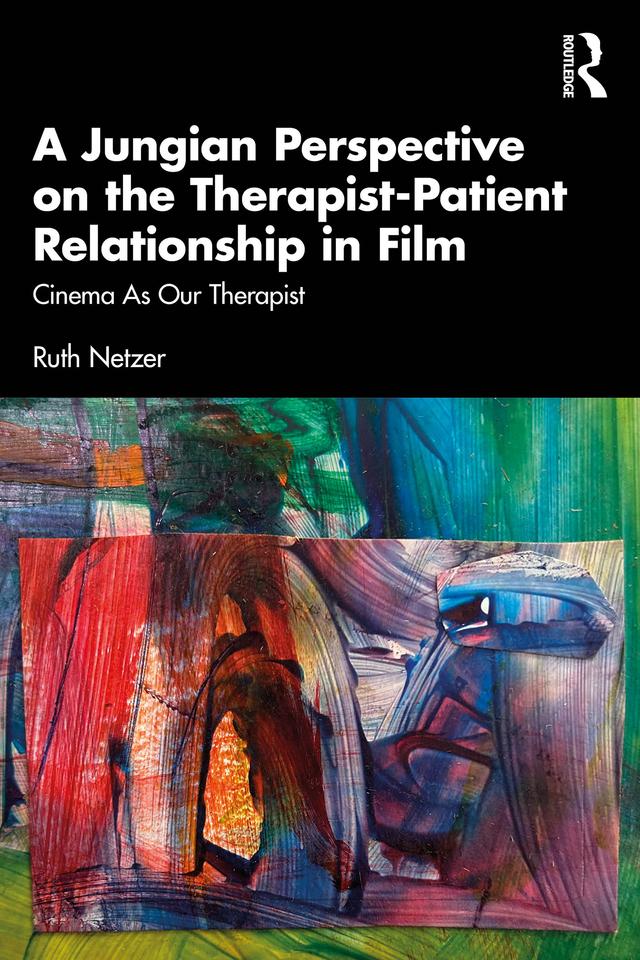 A Jungian Perspective on the Therapist-Patient Relationship in Film by Ruth Netzer