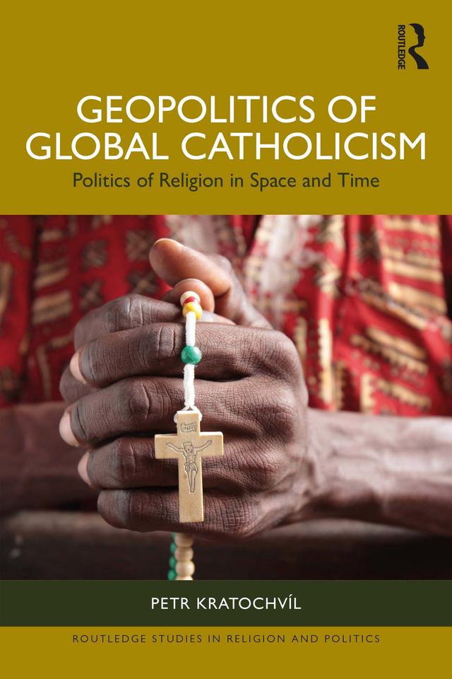 Geopolitics of Global Catholicism by Petr Kratochvíl