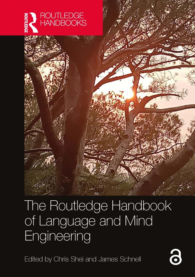 The Routledge Handbook of Language and Mind Engineering by Chris Shei, James Schnell