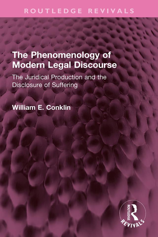 The Phenomenology of Modern Legal Discourse by William E. Conklin