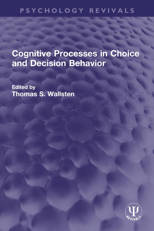 Cognitive Processes in Choice and Decision Behavior by Thomas S. Wallsten
