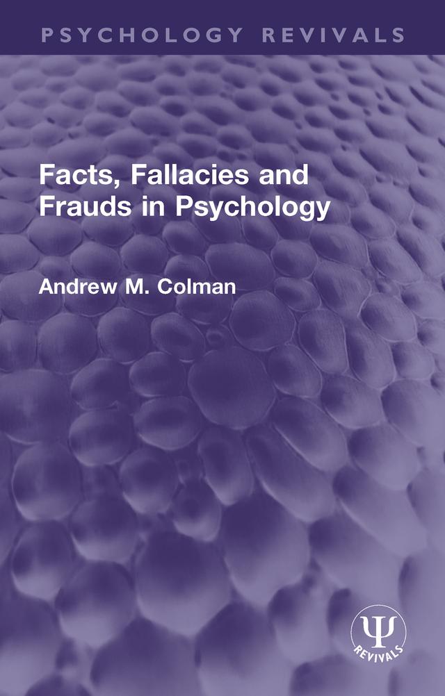 Facts, Fallacies and Frauds in Psychology by Andrew M. Colman