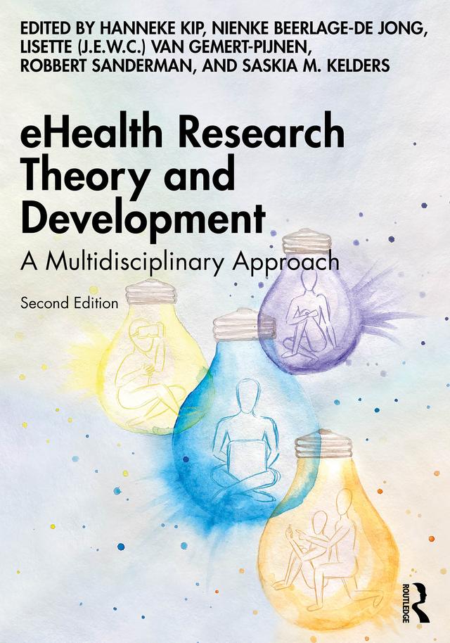 eHealth Research Theory and Development by Hanneke Kip, Lisette (J.E.W.C.) van Gemert-Pijnen, Nienke Beerlage-de Jong, Robbert Sanderman, Saskia M. Kelders