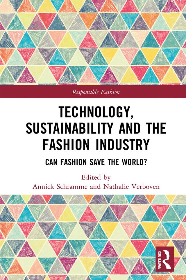 Technology, Sustainability and the Fashion Industry by Annick Schramme, Nathalie Verboven