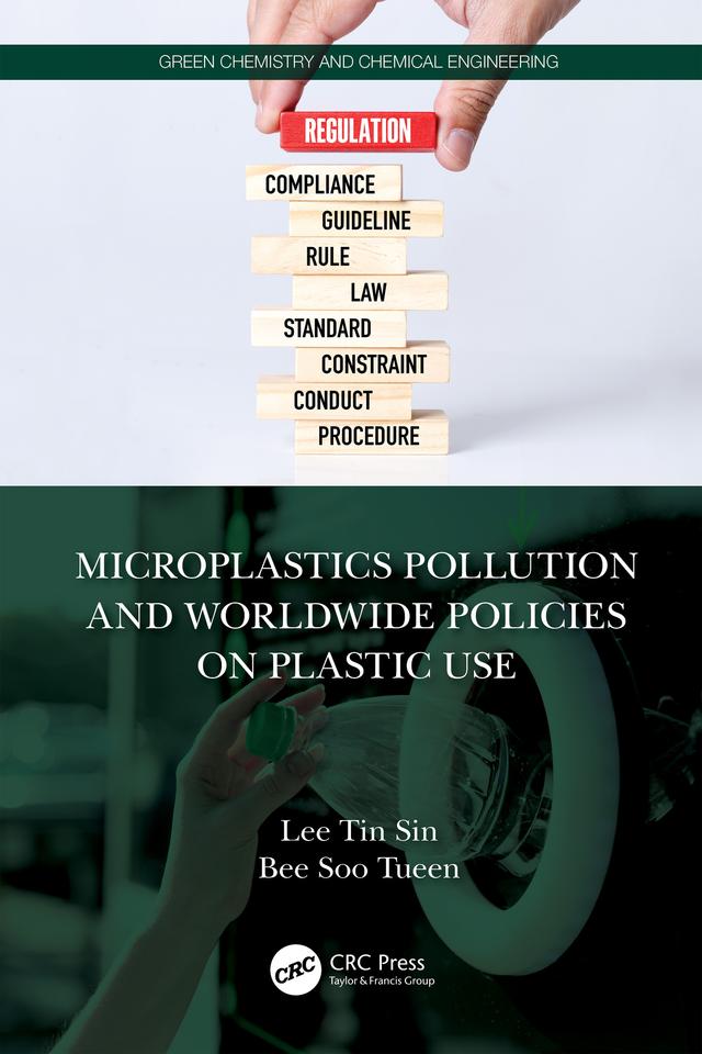 Microplastics Pollution and Worldwide Policies on Plastic Use by Soo Tueen Bee, Tin Sin Lee
