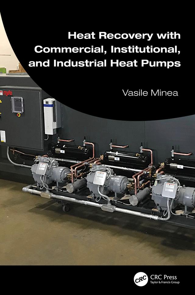 Heat Recovery with Commercial, Institutional, and Industrial Heat Pumps by Vasile Minea