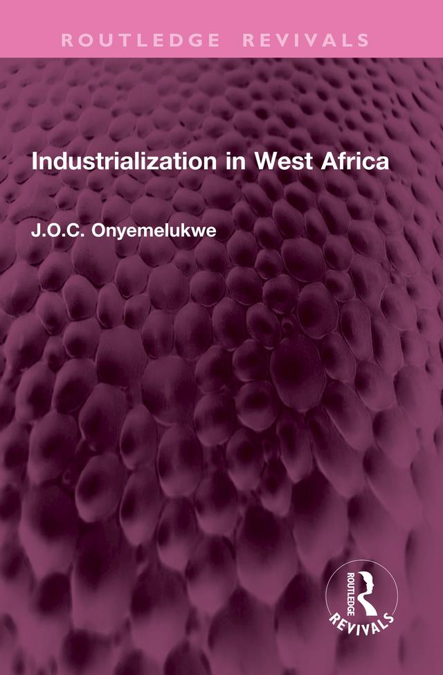 Industrialization in West Africa by J O C Onyemelukwe