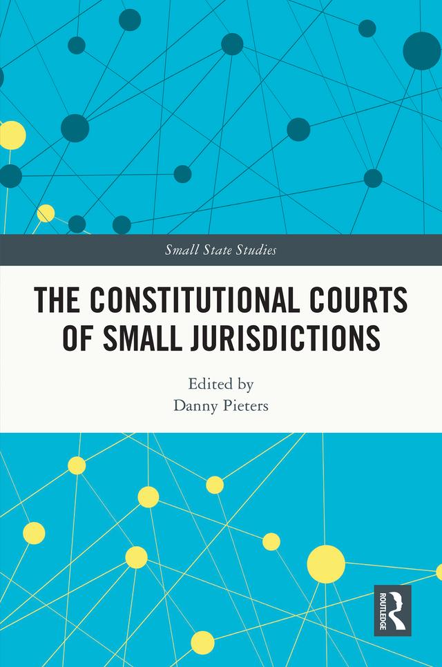 The Constitutional Courts of Small Jurisdictions by Danny Pieters