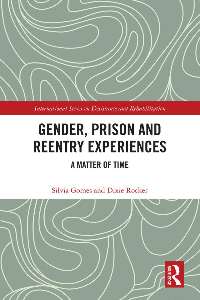 Gender, Prison and Reentry Experiences by Dixie Rocker, Silvia Gomes