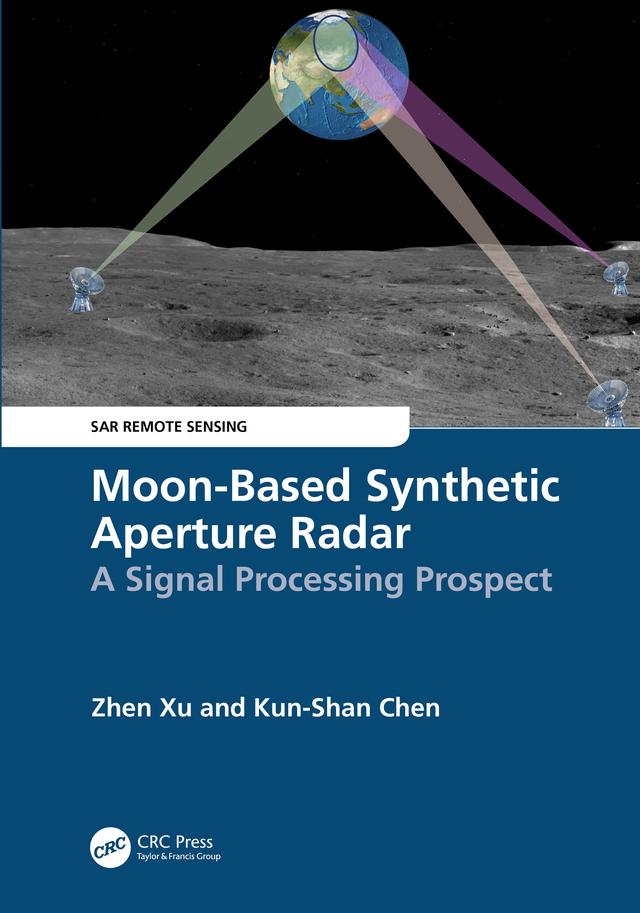 Moon-Based Synthetic Aperture Radar by Kun-Shan Chen, Zhen Xu