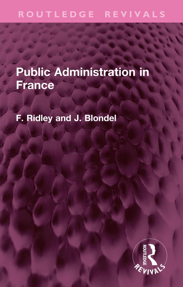 Public Administration in France by F. F. Ridley, J. Blondel