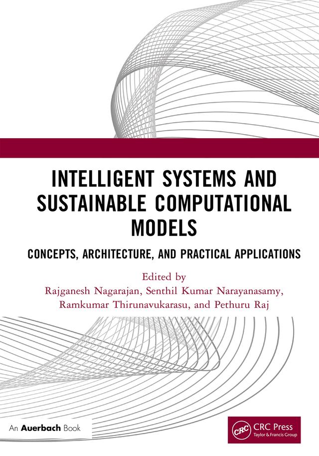 Intelligent Systems and Sustainable Computational Models by Pethuru Raj, Rajganesh Nagarajan, Ramkumar Thirunavukarasu, Senthil Kumar Narayanasamy