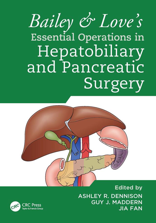 Bailey & Love's Essential Operations in Hepatobiliary and Pancreatic Surgery by Ashley Dennison, Guy Maddern, Jia Fan
