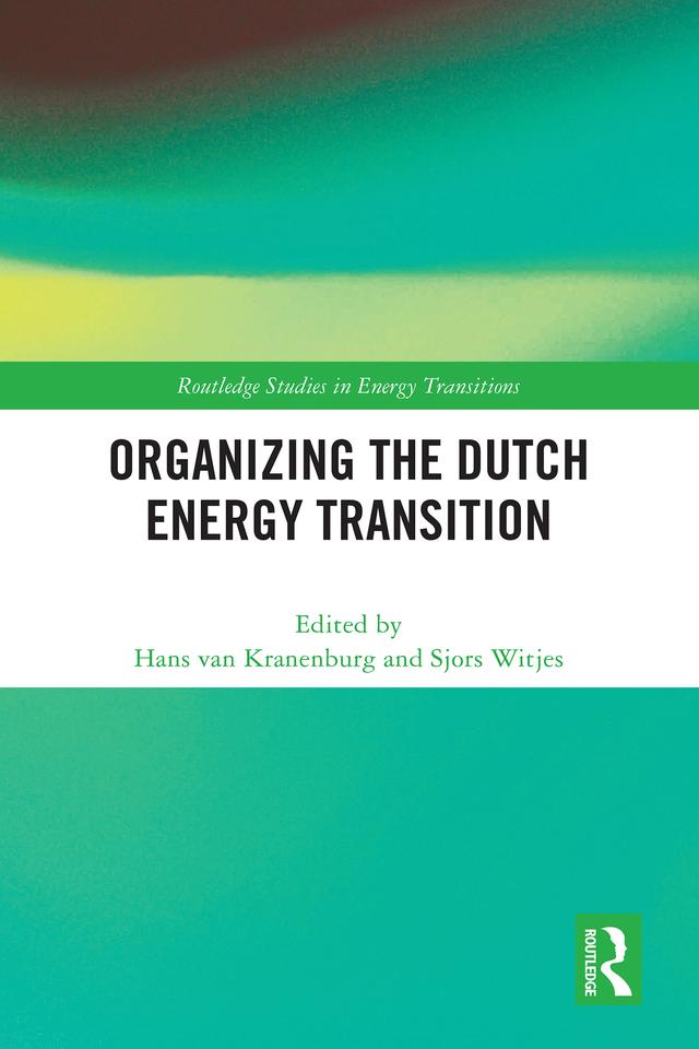 Organizing the Dutch Energy Transition by Hans van Kranenburg, Sjors Witjes