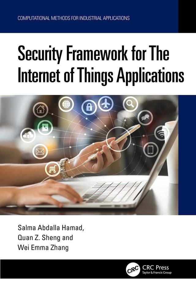 Security Framework for The Internet of Things Applications by Quan Z. Sheng, Salma Abdalla Hamad, Wei Emma Zhang