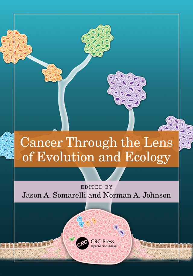 Cancer through the Lens of Evolution and Ecology by Jason A. Somarelli, Norman A. Johnson