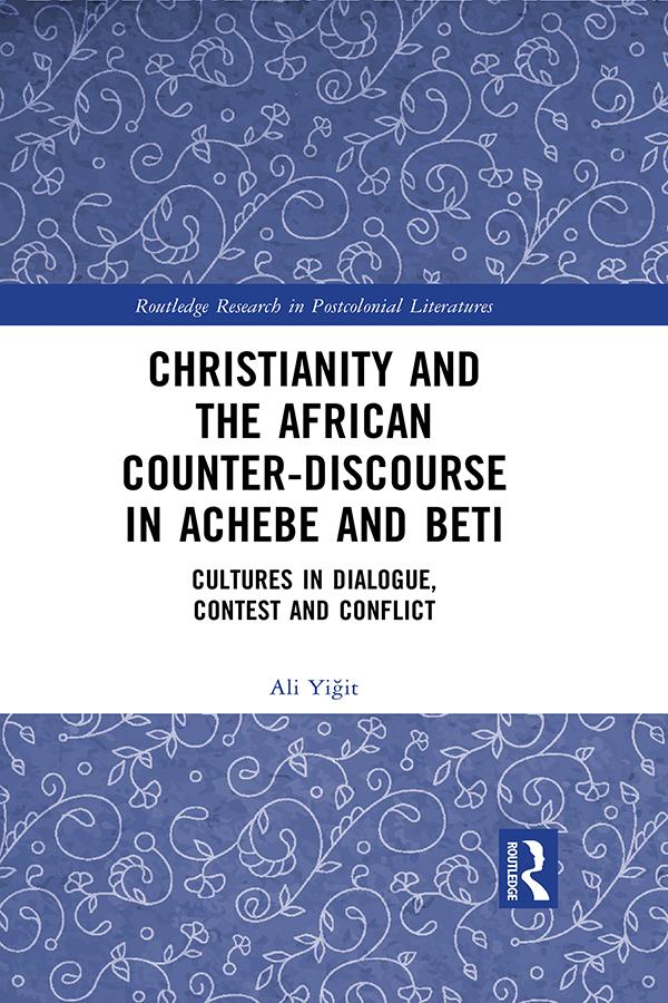 Christianity and the African Counter-Discourse in Achebe and Beti by Ali Yiğit