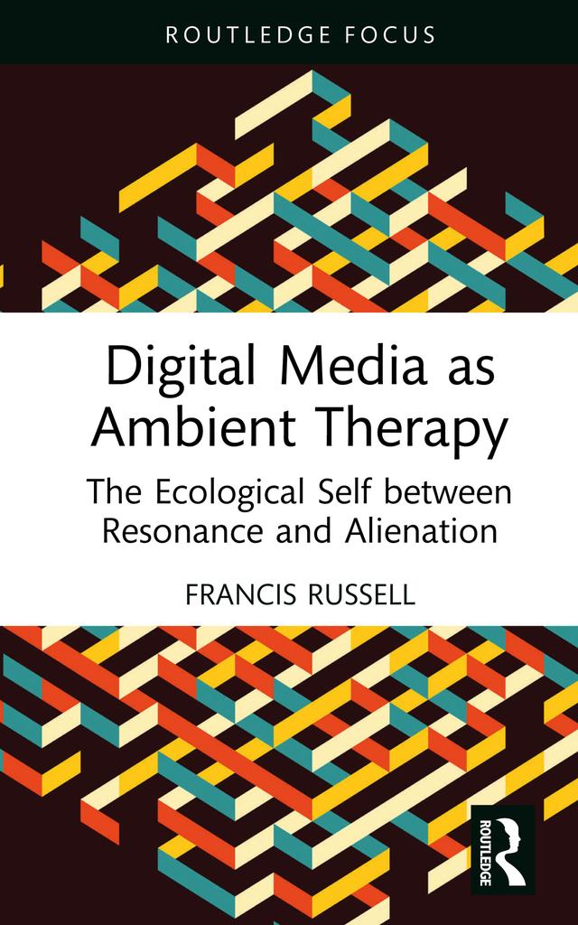 Digital Media as Ambient Therapy by Francis Russell