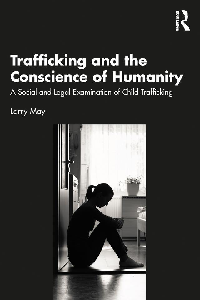 Trafficking and the Conscience of Humanity by Larry May