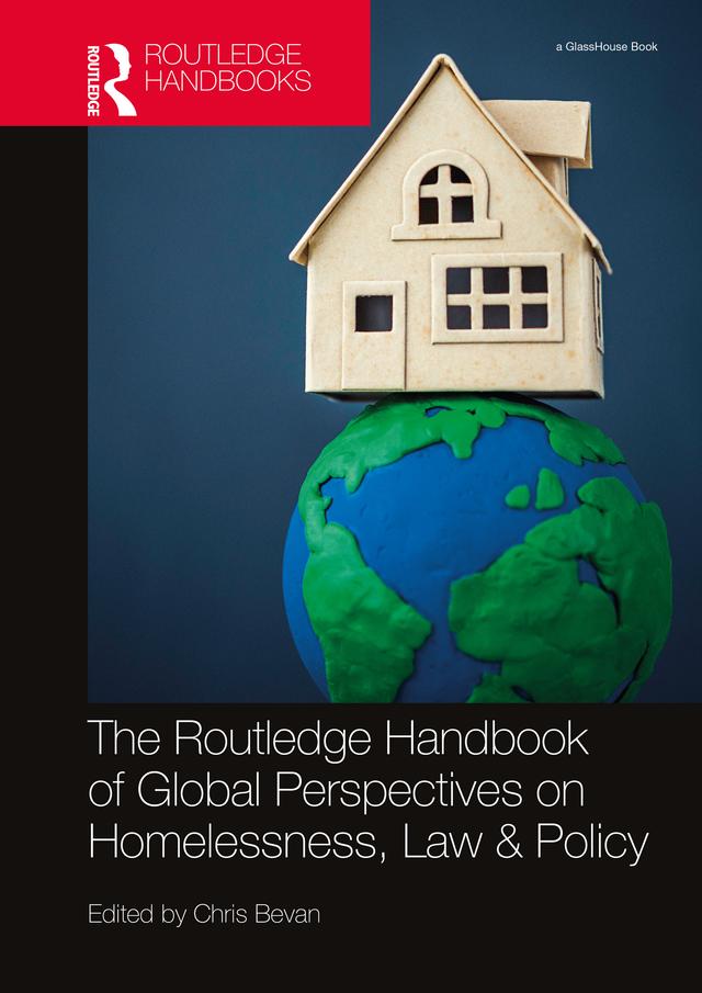 The Routledge Handbook of Global Perspectives on Homelessness, Law & Policy by Chris Bevan