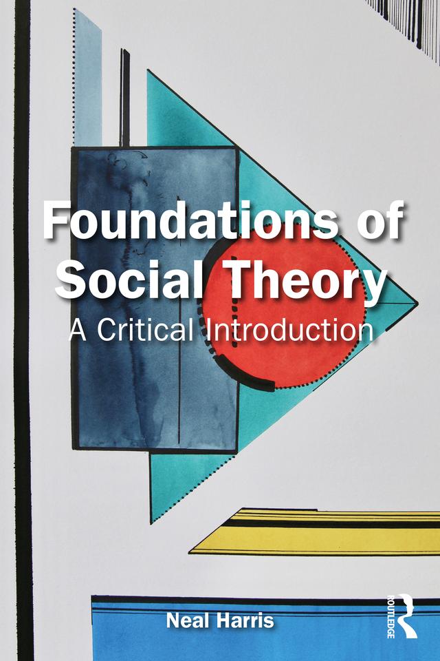 Foundations of Social Theory by Neal Harris