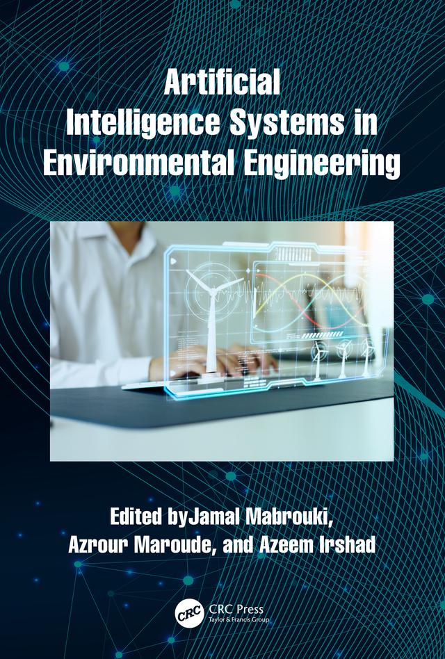 Artificial Intelligence Systems in Environmental Engineering by Azeem Irshad, Azrour Maroude, Jamal Mabrouki