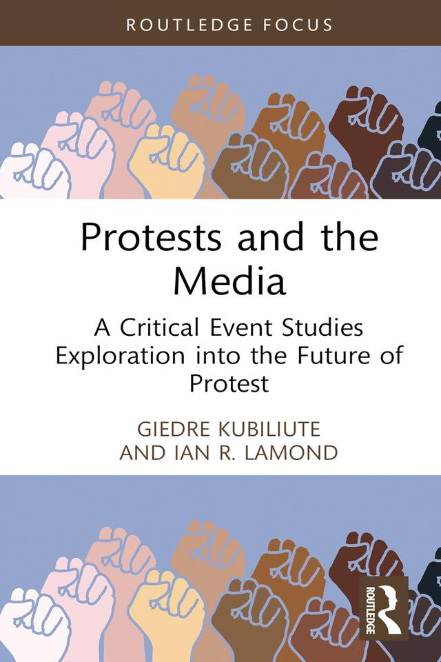 Protests and the Media by Giedre Kubiliute, Ian R. Lamond